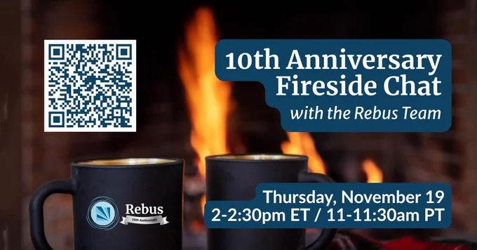 10th Anniversary Fireside Chat with the Rebus Team on Thursday, November 19 from 2-2:30pm ET / 11-11:30am PT with logo and QR code to register