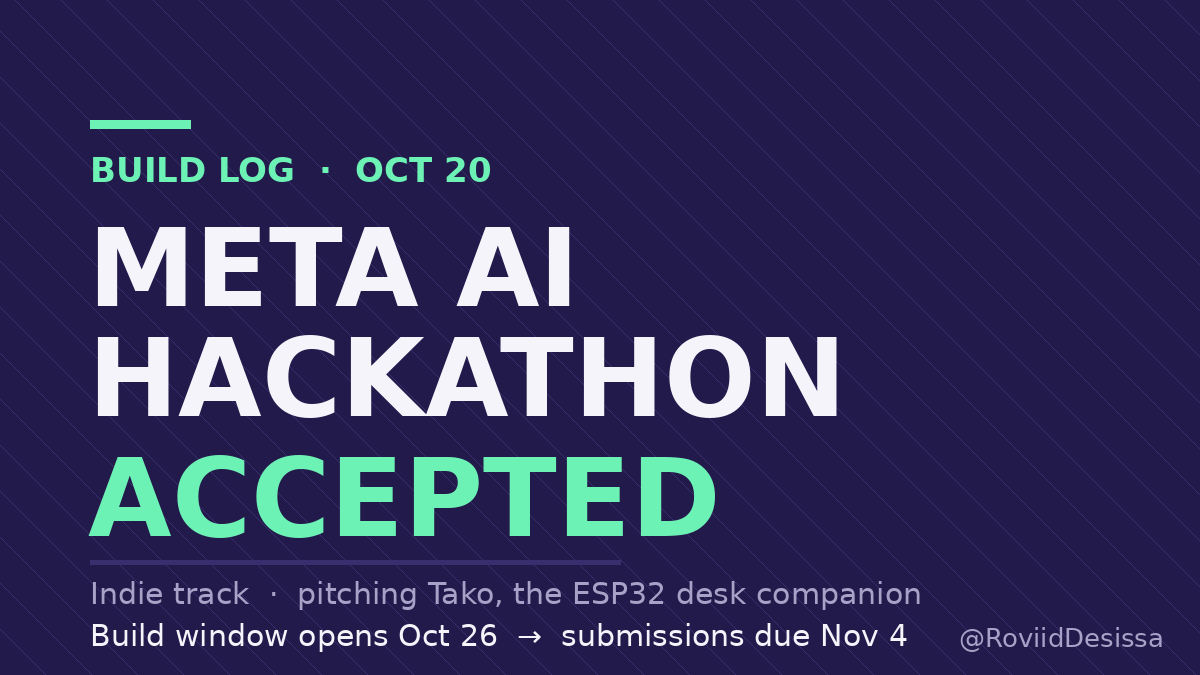 RoviidDesissa's tweet photo. Accepted into the Meta Global AI Developer Hackathon — Indie track, pitching Tako, my ESP32 desk companion with the animated eyes. Build window opens Oct 26, submissions due Nov 4. Two weeks to make a dev board feel alive. https://t.co/1Y2lJsmbKw
