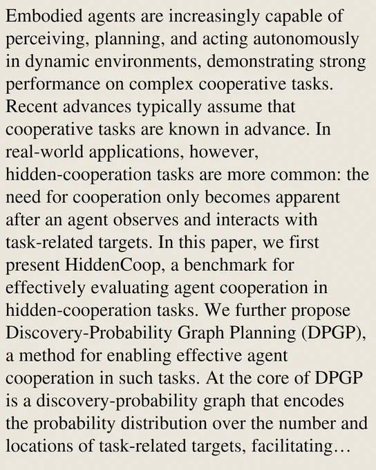 Embodied agents are increasingly capable of perceiving, planning, and acting autonomously in dynamic environments, demonstrating strong performance on complex cooperative tasks. Recent advances typically assume that cooperative tasks are known in advance. In real-world applications, however, hidden-cooperation tasks are more common: the need for cooperation only becomes apparent after an agent observes and interacts with task-related targets. In this paper, we first present HiddenCoop, a benchmark for effectively evaluating agent cooperation in hidden-cooperation tasks. We further propose Discovery-Probability Graph Planning (DPGP), a method for enabling effective agent cooperation in such tasks. At the core of DPGP is a discovery-probability graph that encodes the probability distribution over the number and locations of task-related targets, facilitating effective and efficient information exchange among agents. A search algorithm is then used to derive action plans that minimize exp