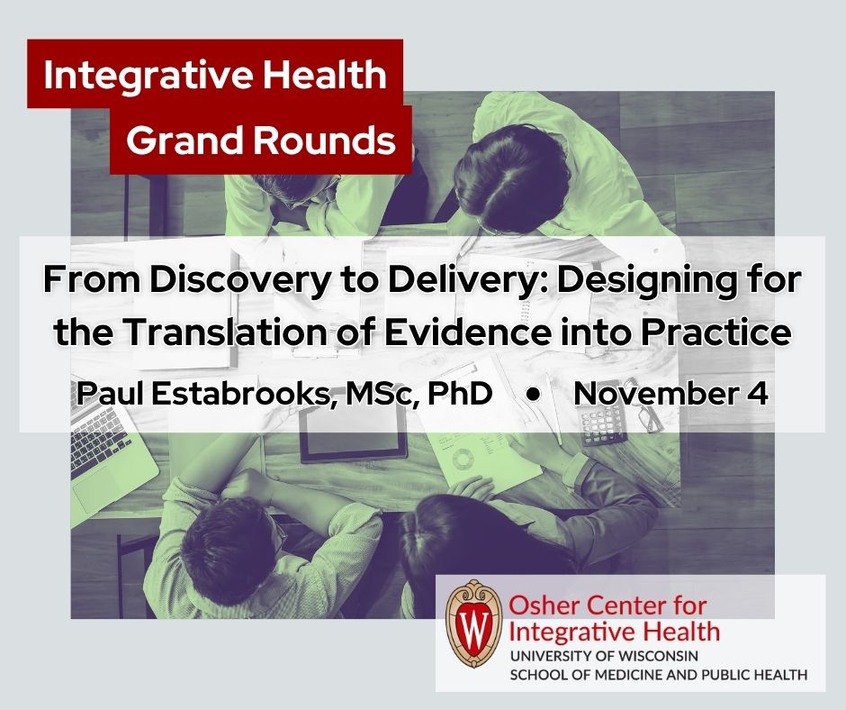 widfm's tweet photo. The next Osher Center Integrative Health Grand Rounds will feature a presentation by Paul Estabrooks, MSc, PhD, titled, "From Discovery to Delivery: Designing for the Translation of Evidence into Practice." Join us online November 4: https://t.co/jKKAjxX9ES https://t.co/6y3X6Je24z