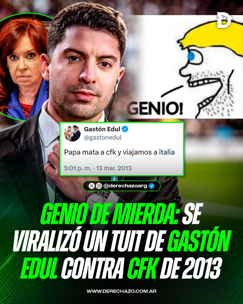 derechazoarg's tweet photo. 🇦🇷🚨 JAJAJA GENIO DE RECONTRA MIERDA: Se viralizó un tuit de Gastón Edul contra Cristina Kirchner de 2013.

🗣️ "Papa matá a CFK y viajamos a Italia" había escrito la cabra. https://t.co/uzUODEY43Z