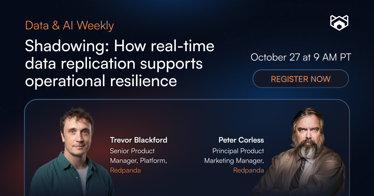 redpandadata's tweet photo. Your data has a shadow. And that’s a good thing. 🕶️

Next week on Data & AI Weekly, Redpanda’s Peter Corless and Trevor Blackwood dig into Shadowing.  Join live at 9 a.m. PT to see real-time data replication keeps production running through disaster recovery, migrations, and more. Plus a look at how leading enterprises are already using it.

Sign up once, catch every episode 👉 https://t.co/7Nw3HzB8RF