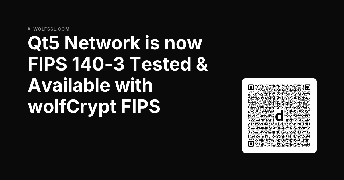 wolfSSL's tweet photo. Qt5 Network is now FIPS 140-3 Tested &amp; Available with wolfCrypt FIPS dlvr.​it/TW0F4m https://t.co/jSaf4we7oo