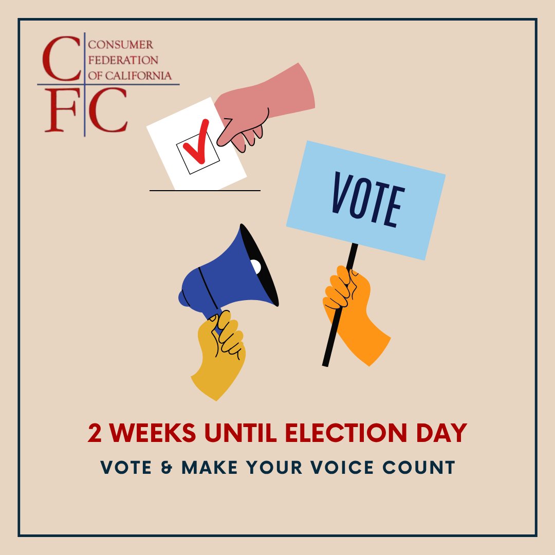 consumercal's tweet photo. Two weeks left until #ElectionDay! 

CFC works relentlessly to advocate for legislation to protect consumers, but we also need elected officials who are willing to FIGHT for consumers and help get those bills across the finish line to become law. 

Make your voice count and vote! https://t.co/orYtat9lrx