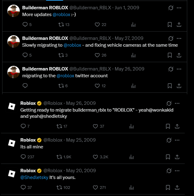 Dynabroth's tweet photo. Before the Roblox Twitter account was used,
@Builderman_RBLX was an account ran by @DavidBaszucki for a very short amount of time. 

The @Roblox handle was created by WonkaKid, known for running a Roblox news fan site back in the day that got featured on the blog. In May 2009, he handed it over to Shedletsky, and in turn, he obtained a ban hammer and was made a Moderator.

The Roblox handle officially began to be used right after. Below are some of the first posts made by Builderman, and later, the Roblox account.
