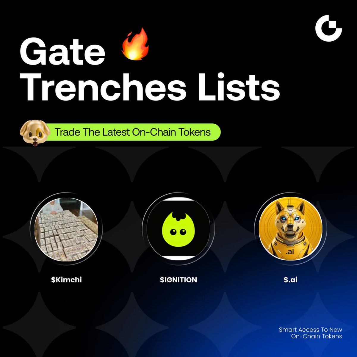GateTrenches's tweet photo. 🔥 Fresh listings on Gate Trenches: $Kimchi, IGNITION, $.ai

👀 Explore emerging trending tokens on Gate Trenches — Gate’s professional on-chain trading aggregation platform.

👇 Trade Now
Kimchi: https://t.co/56o5FOJWjv
IGNITION: https://t.co/my8eaSVbye
.ai: https://t.co/CKDumNwzET

Join the Gate Trenches community for the latest token intel, events, and airdrops.
https://t.co/E2ENReE0WR