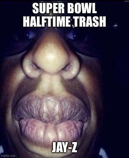 JonJBurrows's tweet photo. @AnthonyCumia Thug Jay-Z has been stinking up the Super Bowl since the George Floyd charade. #JayZ #superbowlhalftimeshow #SuperBowl https://t.co/zTYS0CMJjg