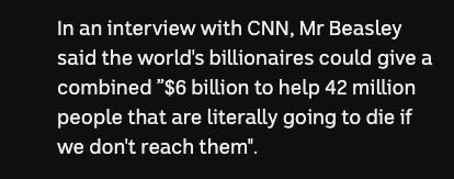 MachineElf's tweet photo. @Luke_Elvy It's literally incorrect from the get-go though - the UN  said from the start they needed $6 billion to save 42 million people who were literally going to die without help. Musk just used a dumb headline and made it about 'solving world hunger'.

Maybe check your sources better. https://t.co/qb1RiM4XJA