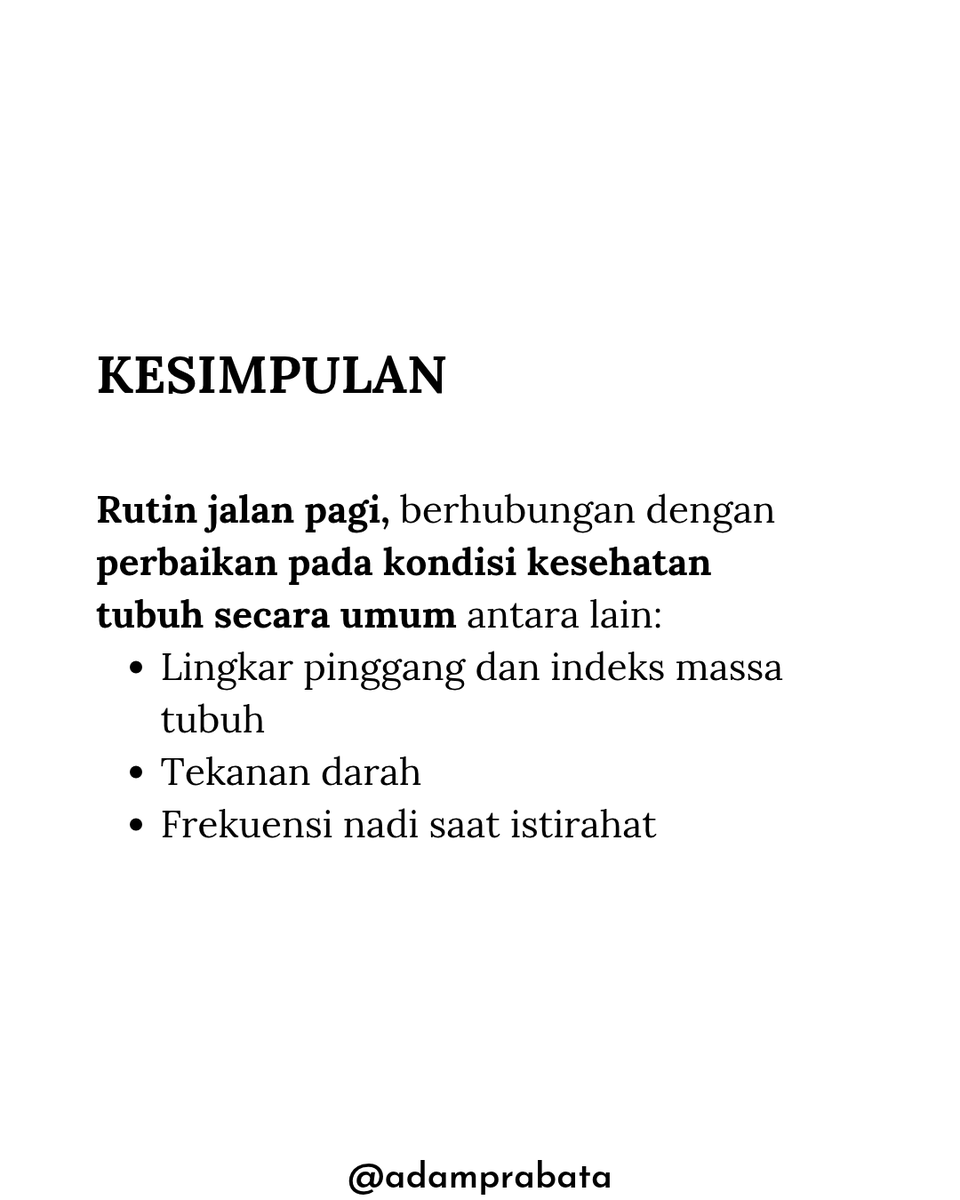 AdamPrabata's tweet photo. Gua Mau Berusaha Untuk Rutin Jalan Pagi Setelah Baca Jurnal Ini

Gua menemukan penelitian yang menarik, skala kecil, tapi hasilnya keren.

Penelitian ini hanya melibatkan 30 orang dewasa yang diminta jalan pagi 1 jam, rutin, selama 32 minggu.

Penelitian ini menunjukkan bahwa setelah rutin jalan pagi, mereka menunjukkan:
-Lingkar pinggang mengecil
-Indeks massa tubuh turun
-Tekanan darah lebih mendekati normal
-Frekuensi nadi istirahat lebih rendah

Rutin jalan pagi itu ternyata bisa buat investasi kesehatan jangka panjang.
Kalau lo lagi nyari kebiasaan sehat yang realistis dan bisa dijalanin bertahun-tahun, mungkin jawabannya bukan olahraga yang ribet atau kompleks, tapi yang bisa lo mulai besok pagi.

Jadi mau mulai jalan pagi?