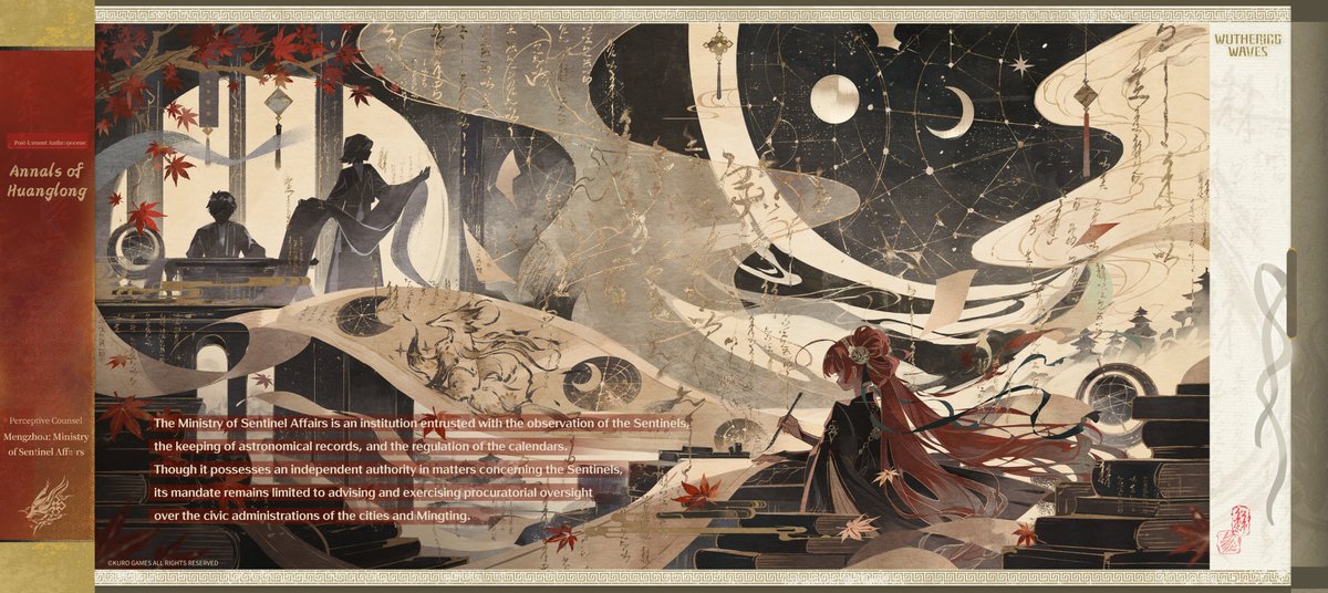 Wuthering_Waves's tweet photo. Post-Lament Anthropocene: Annals of Huanglong: Perceptive Counsel — Mengzhou: Ministry of Sentinel Affairs
The Ministry of Sentinel Affairs is an institution entrusted with the observation of the Sentinels, the keeping of astronomical records, and the regulation of the calendars. Though it possesses an independent authority in matters concerning the Sentinels, its mandate remains limited to advising and exercising procuratorial oversight over the civic administrations of the cities and Mingting.
Those who enter the Ministry of Sentinel Affairs take on the duty to uphold their charge and devote themselves to the development of Huanglong. They are bound to fulfill their duties, and must never undertake any deed that dishonors the Sentinels.

#WutheringWaves