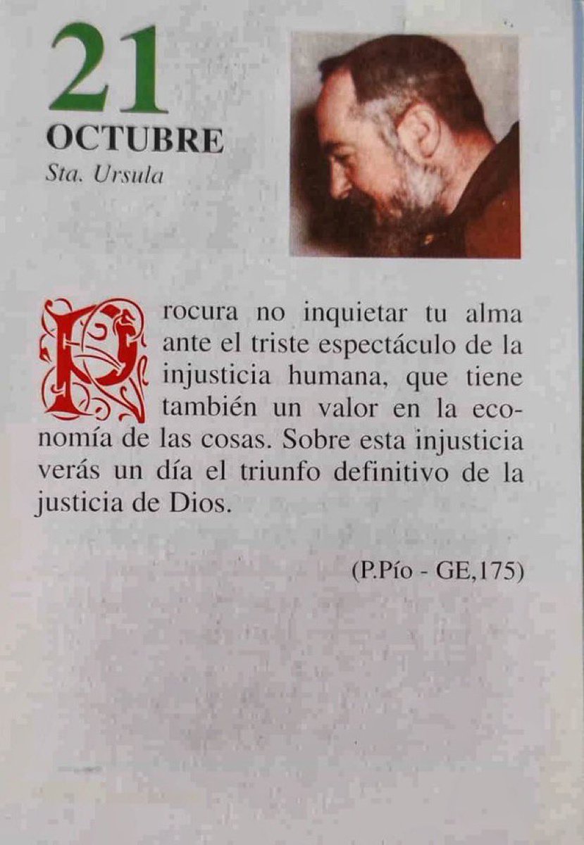 SanPadrePioPiet's tweet photo. ¡Feliz Miércoles 21 de Octubre! 

“Procura no inquietar tu alma ante el triste espectáculo de la injusticia humana, que tiene también un valor en la economía de las cosas. Sobre esta injusticia verás un día el triunfo definitivo de la justicia de Dios.” https://t.co/ihFow3sftP