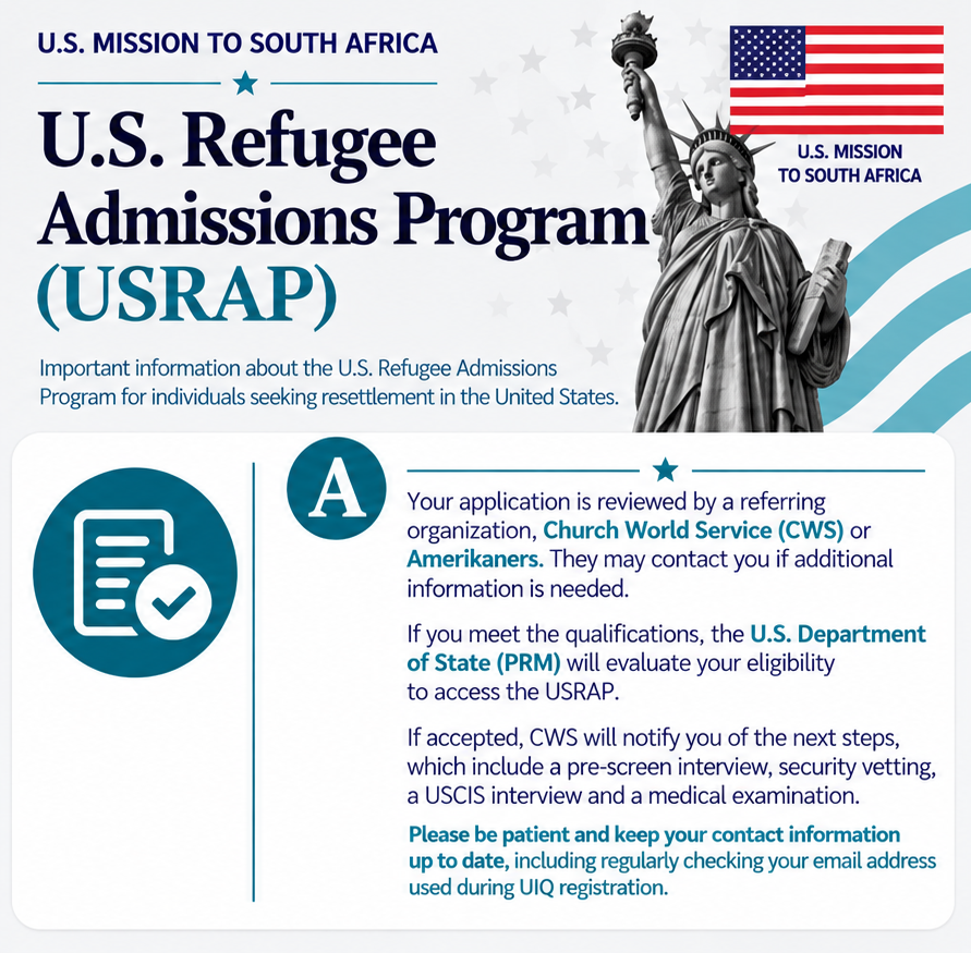 USEmbassySA's tweet photo. 🇺🇸 𝐖𝐡𝐚𝐭 𝐡𝐚𝐩𝐩𝐞𝐧𝐬 𝐚𝐟𝐭𝐞𝐫 𝐲𝐨𝐮 𝐬𝐮𝐛𝐦𝐢𝐭 𝐲𝐨𝐮𝐫 𝐔𝐒𝐑𝐀𝐏 𝐈𝐧𝐭𝐚𝐤𝐞 𝐐𝐮𝐞𝐬𝐭𝐢𝐨𝐧𝐧𝐚𝐢𝐫𝐞 (𝐔𝐈𝐐)?

Once submitted, your application will be reviewed by a referring organization, Church World Service (CWS) or Amerikaners. If you meet the qualifications, the U.S. Department of State will evaluate your eligibility for the U.S. Refugee Admissions Program (USRAP).
If accepted, you will be notified of the next steps, which include interviews, security vetting, and a medical examination.

📩 Important: Keep your contact information up to date and regularly check the email address used during registration.
🔗 Learn more: https://t.co/KmceQTjdkB

-------------------------------------------------------------------
𝐖𝐚𝐭 𝐠𝐞𝐛𝐞𝐮𝐫 𝐧𝐚𝐝𝐚𝐭 𝐞𝐤 𝐦𝐲 𝐔𝐒𝐑𝐀𝐏-𝐢𝐧𝐧𝐚𝐦𝐞𝐯𝐫𝐚𝐞𝐥𝐲𝐬 (𝐔𝐈𝐐) 𝐢𝐧𝐠𝐞𝐝𝐢𝐞𝐧 𝐡𝐞𝐭?

Nadat u u UIQ ingedien het, sal u aansoek hersien word om te bepaal of u vir verwysing na die Amerikaanse Vlugtelingtoelatingsprogram (USRAP) in aanmerking kom.

📌 Wat moet u weet?
🔹 U mag gekontak word indien bykomende inligting benodig word.
🔹 Nie alle aansoekers sal na die USRAP verwys of tot die program toegelaat word nie.
🔹 Die hersieningsproses kan tyd neem. Ons moedig u aan om geduldig te wees.
🔹 Indien u tot die program toegelaat word, sal RSC Africa/CWS u oor die volgende stappe inlig, insluitend onderhoude, veiligheidskeuring en mediese ondersoeke.

📧 Belangrik: Gaan gereeld die e-posadres na wat u op u UIQ geregistreer het en maak seker dat u kontakbesonderhede op datum bly.

🔗 Vir meer inligting, besoek: https://t.co/KmceQTjdkB

#USRAP