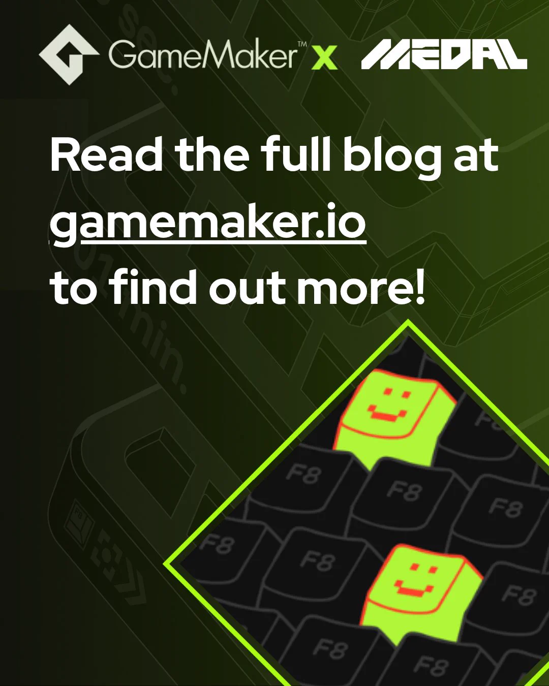 GameMaker × Medal graphic with a dark green geometric background, white logos at the top, and bold white text reading: “Read the full blog at gamemaker.io to find out more!” The website address “gamemaker.io” is underlined. In the lower-right corner, a tilted image bordered in neon green features a black keyboard with bright green smiley-face keycaps outlined in red.