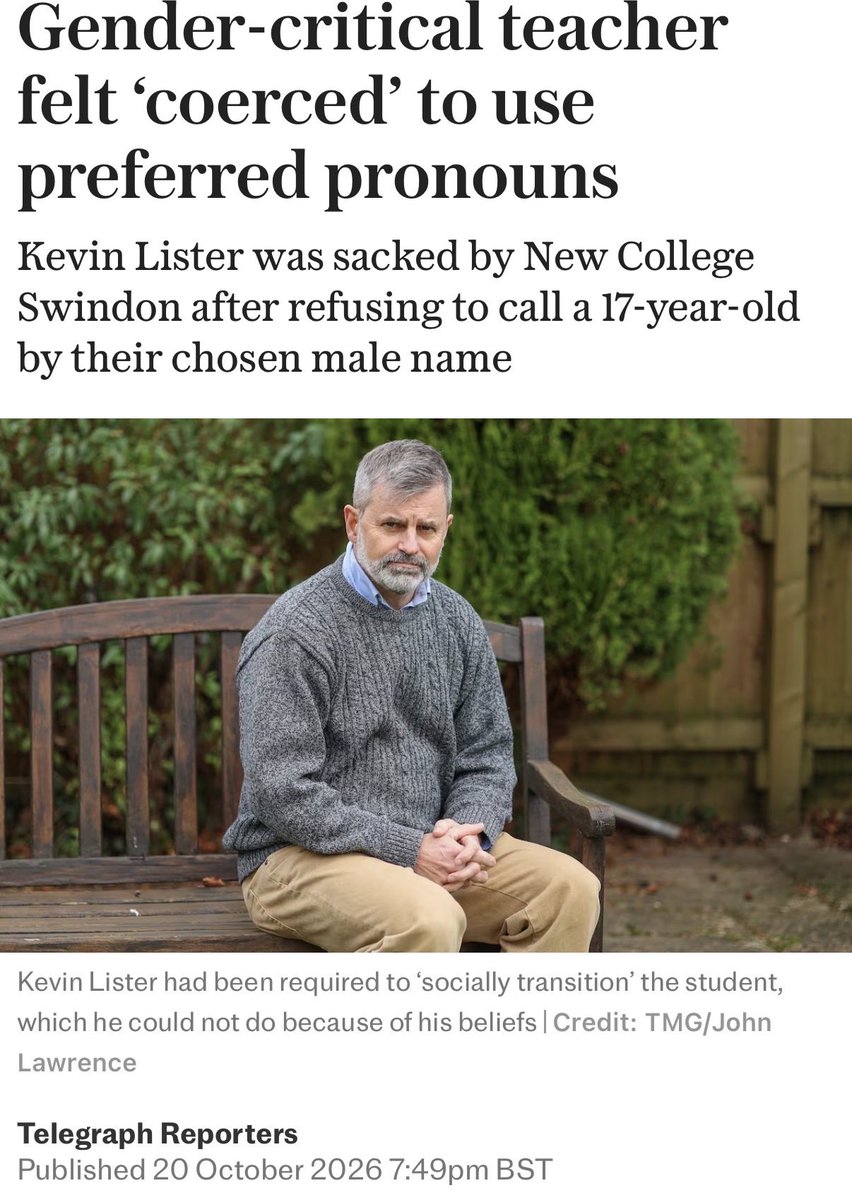 SpeechUnion's tweet photo. New College Swindon sacked gender-critical teacher Kevin Lister in September 2022 after he refused to call a 17-year-old student by their chosen male name.

Mr Lister, a maths teacher, has said he felt “coerced” into using the student’s preferred pronouns. He is now appealing an employment tribunal ruling that he was not unfairly dismissed or discriminated against because of his gender-critical beliefs.

Gender-critical beliefs are protected under the Equality Act 2010. The Supreme Court’s landmark ruling last year confirmed that “sex” in the Act refers to biological sex.

It has been reported that, when asked to use the student’s preferred pronouns, Mr Lister began gesturing towards them rather than using their chosen name.

A tribunal in Bristol ruled in 2024 that Mr Lister had been dismissed because of his conduct and because he had expressed his beliefs in an “objectionable” manner.

At an employment tribunal hearing in London on Tuesday, Anna Loufti, representing Mr Lister, argued that the school had required him to “socially transition” the student—something he could not do because of his gender-critical beliefs.

She also argued that the school had failed to consider how its policy placed the rights of people with gender-critical beliefs and transgender people in opposition. Mr Lister, she said, believed he had a duty to safeguard the student by discouraging the transition.

Read more below 👇