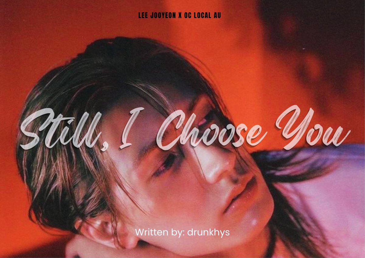 drunkhys_AU's tweet photo. —• Still I Choose You

a Lee Jooyeon x OC AU 
from: Julian x Kakak the universe #8

•oneshot
•romance 
•💋💋 https://t.co/tdXYzDynVl