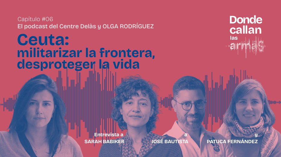 CentreDelas's tweet photo. En el podcast ‘Donde callan las armas’ @olgarodriguezfr habla de Ceuta y la militarización con Patuca Fernández, abogada de la @CoordiBarrios, José Bautista, de @porCausaorg, y con la periodista y antropóloga Sarah Babiker.

🎧Escúchalo ya en plataformas: https://t.co/lPv79BI8y2 https://t.co/R8SvbPCA9X