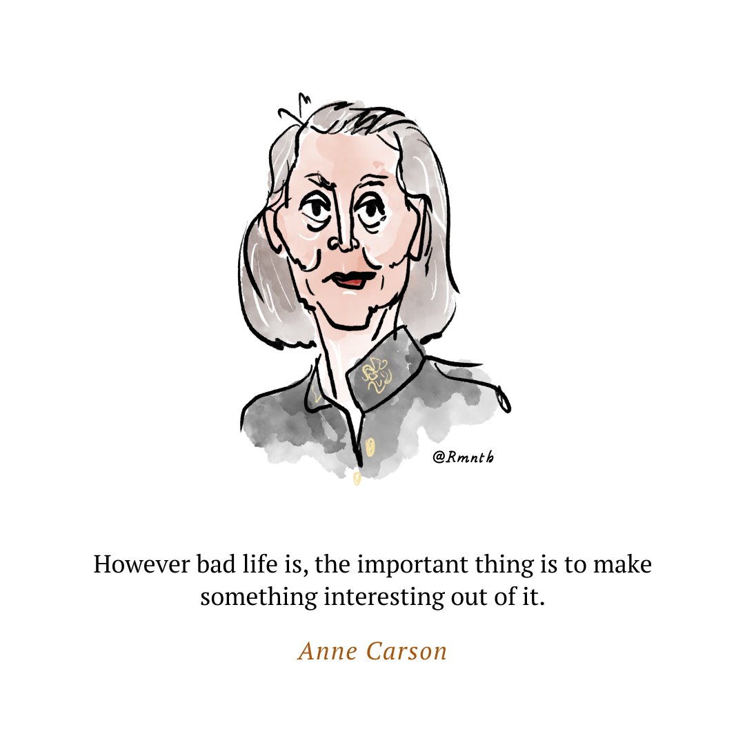 rmnth's tweet photo. However bad life is, the important thing is to make something interesting out of it.
~ Anne Carson https://t.co/y9MR9Z8N48