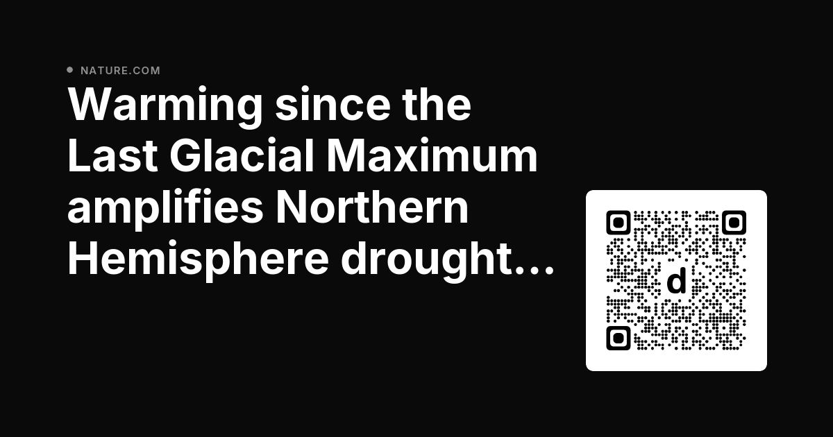 CommsEarth's tweet photo. Warming since the Last Glacial Maximum amplifies Northern Hemisphere drought expansion driven by the Pacific Decadal Oscillation dlvr.​it/TW0tBd https://t.co/qN40dq2qUr