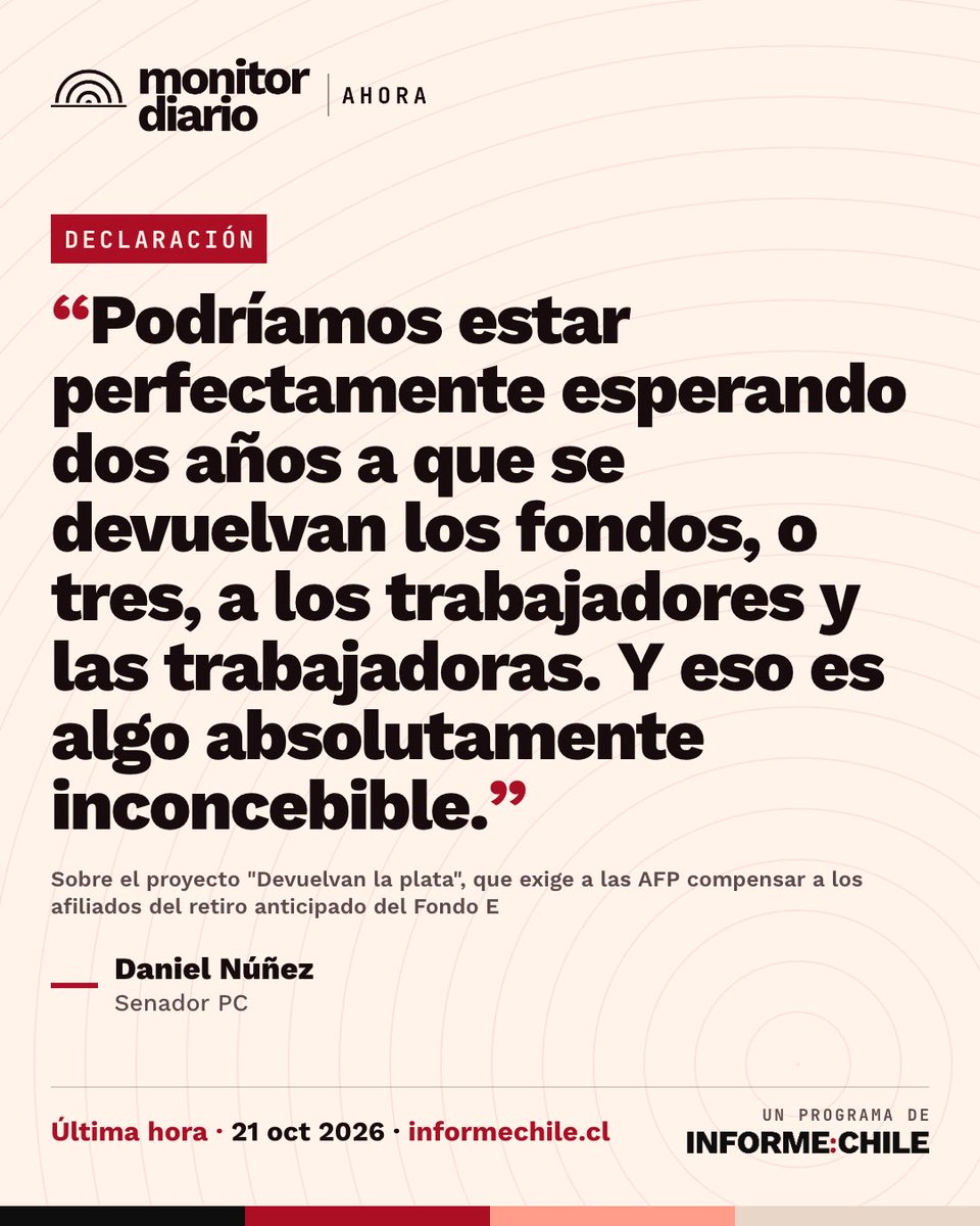 InformeChile's tweet photo. Parlamentarios de oposición exigen al Gobierno dar urgencia al proyecto "Devuelvan la plata", que obliga a las AFP a compensar a quienes se acogieron al retiro anticipado del Fondo E y hoy esperan sin fecha cierta.

El senador Daniel Núñez (PC) @daniel_nunez_a:

«Podríamos estar perfectamente esperando dos años a que se devuelvan los fondos, o tres, a los trabajadores y las trabajadoras. Y eso es algo absolutamente inconcebible.»