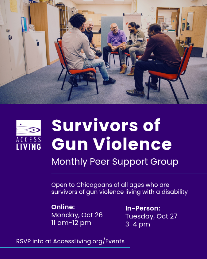 AccessLiving's tweet photo. Our monthly Survivors of Gun Violence peer support groups are next week—online Monday 10/26 or in-person on Tuesday 10/27. Both are open to Chicagoans of all ages who are survivors of gun violence living with a disability. RSVP to attend at https://t.co/5wvn2nv0NZ https://t.co/TNHPbPXNVe