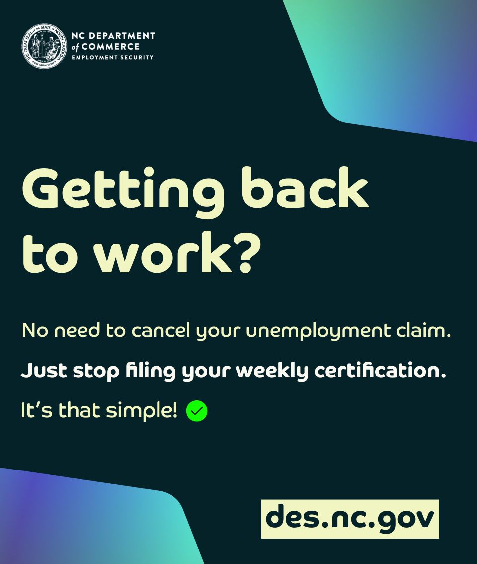 NCDES's tweet photo. Back at work and need to cancel your unemployment claim?

Just stop filing your weekly certification. It’s that simple! https://t.co/DwwWfGQR3d