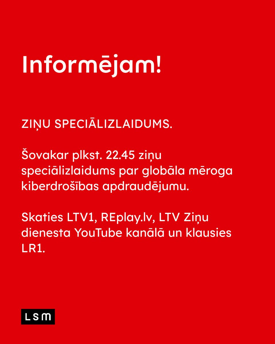 lsmlv's tweet photo. 🔴 ZIŅU SPECIĀLIZLAIDUMS. Šovakar plkst. 22.45 ziņu speciālizlaidums par globāla mēroga kiberdrošības apdraudējumu. 

Skaties LTV1, @REPLAYlv, @ltvzinas YouTube kanālā un klausies @LRZinas . https://t.co/YXFADY9fjp