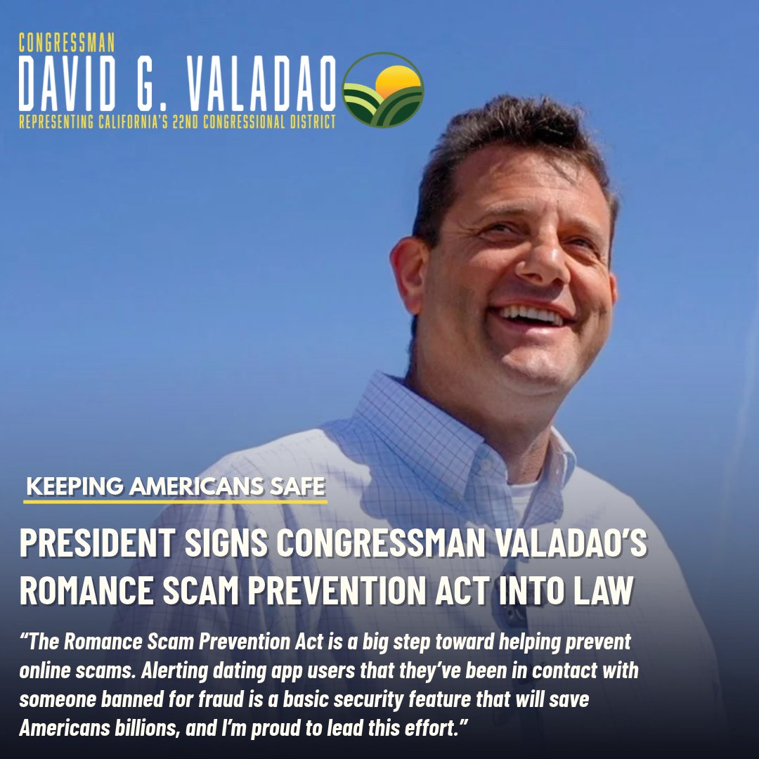 RepDavidValadao's tweet photo. I'm extremely proud to see my bill, the Romance Scam Prevention Act, signed into law!

Millions of Americans use online dating platforms to find meaningful relationships, making these platforms a target for scammers looking to exploit unsuspecting victims and take advantage of them financially. This bipartisan, bicameral legislation is an important step toward strengthening protections against online scams, and I'm grateful to everyone who worked to get this bill across the finish line and help keep Americans safe.

Read more: https://t.co/IxHlOtlCEE