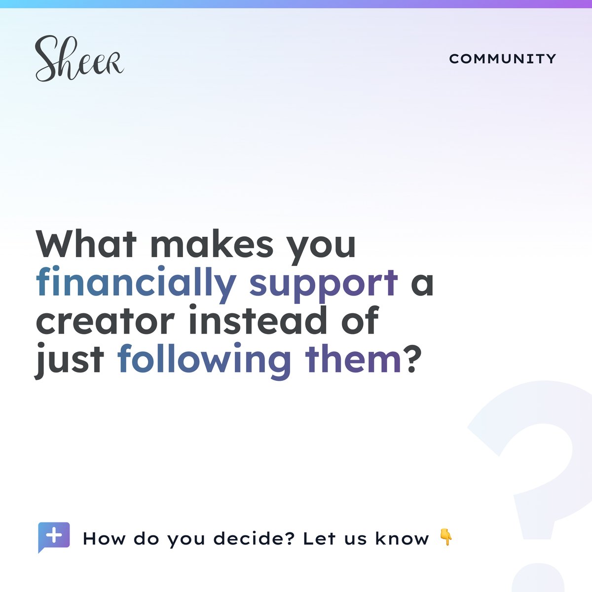 SheerForCreator's tweet photo. What inspires you to go beyond just following a creator and actually support them financially? 💸 Share your reasons below—we’re listening! 👇 #SheerCommunity https://t.co/njFGACSERR