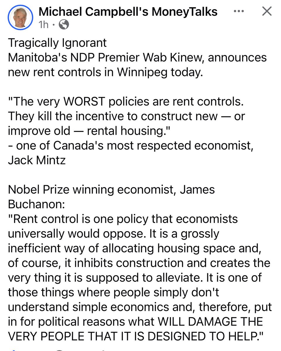 WayneMathison's tweet photo. Wab Kinew has reached the height of his incompetence.

Once again, Manitoba’s NDP government demonstrates that political popularity matters more than understanding basic economics.

Kinew now wants to make housing more affordable by restricting how much landlords can recover from major repairs and improvements.

Brilliant. Just brilliant.

Buildings still need new roofs, heating systems, plumbing and maintenance. Property taxes, insurance and labour costs don’t magically disappear because Wab Kinew signs another regulation.

Who does he think pays for all this?

Protecting tenants from massive, unapproved rent increases makes sense. But discouraging investment in existing rental properties is economic stupidity.

When you punish investment, you get less of it. When you discourage maintenance, buildings deteriorate. When you make rental housing less attractive financially, investors take their money elsewhere.

And who ultimately suffers? The very tenants Kinew claims to be helping.

You cannot regulate your way out of a housing shortage. You need investment, construction, competition and more supply.

This is classic NDP thinking. Promise immediate relief, ignore the longer-term consequences, and blame somebody else when the inevitable problems arrive.

After decades in business, I understand one simple principle that apparently escapes our premier: You cannot keep increasing the costs and risks of providing something and expect people to provide more of it.

Wab Kinew needs an economics lesson. Manitoba needs competent leadership.