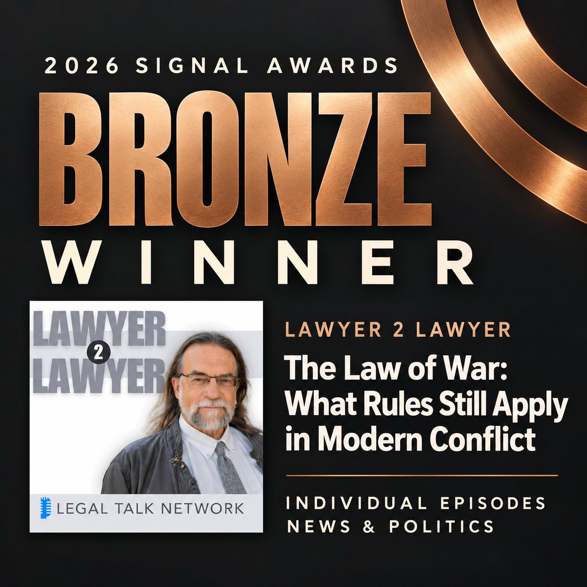LegalTalkNet's tweet photo. Big news for Lawyer 2 Lawyer! 🥉

“The Law of War: What Rules Still Apply in Modern Conflict” won Bronze at the 2026 Signal Awards in the Individual Episodes / News & Politics category.

Congratulations to everyone who brought this important conversation to life, and thank you to our listeners for being part of the LTN community!

🎧 Listen to the award-winning episode: https://t.co/iqd0hfZFzO

#SignalAwards ##LegalNews #LegalPodcasts #InternationalLaw