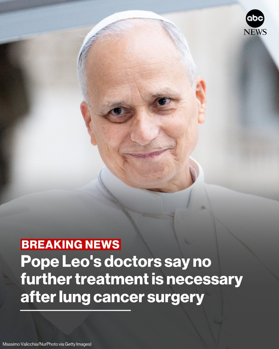 ABC's tweet photo. JUST IN: Pope Leo's doctors said no further treatment is necessary following the pontiff's surgery for lung cancer, according to a Vatican statement. https://t.co/kxQvUngL6D https://t.co/aTsVa95xMw
