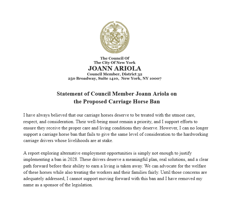 JoannAriola32's tweet photo. I have always believed that our carriage horses deserve to be treated with the utmost care, respect, and consideration. Their well-being must remain a priority, and I support efforts to ensure they receive the proper care and living conditions they deserve. However, I can no longer support a carriage horse ban that fails to give the same level of consideration to the hardworking carriage drivers whose livelihoods are at stake.

A report exploring alternative employment opportunities is simply not enough to justify implementing a ban in 2028. These drivers deserve a meaningful plan, real solutions, and a clear path forward before their ability to earn a living is taken away. We can advocate for the welfare of these horses while also treating the workers and their families fairly. Until those concerns are adequately addressed, I cannot support moving forward with this ban and I have removed my name as a sponsor of the legislation.