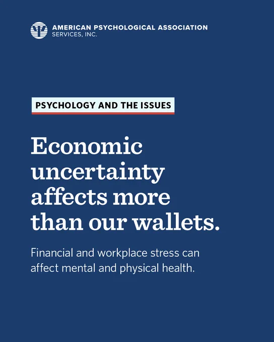A blue graphic from the American Psychological Association Services, Inc. features the title "Psychology and the Issues" with bold white text stating "Economic uncertainty affects more than our wallets." Smaller text below says financial and workplace stress can impact mental and physical health.