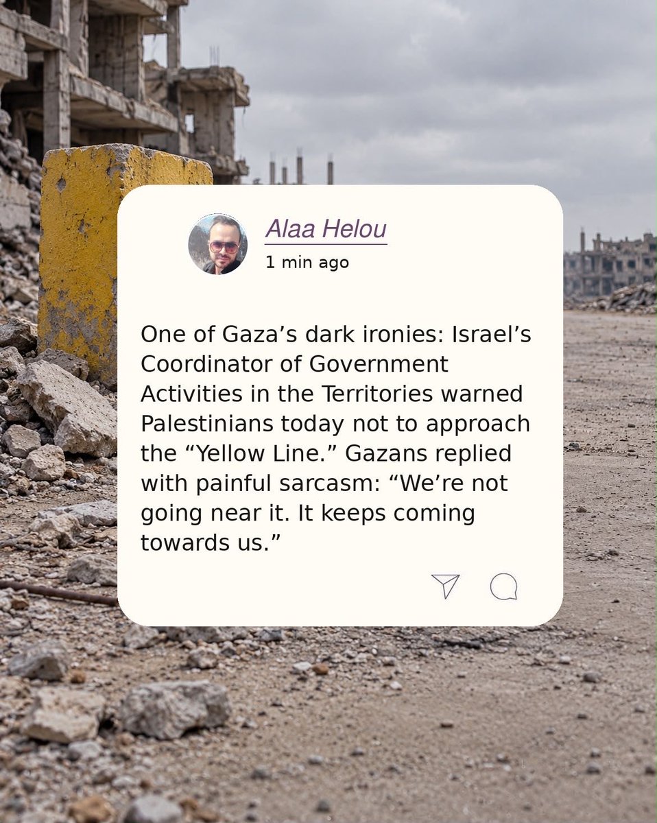 WeAreNotNumbers's tweet photo. As part of the October 2025 ceasefire, the Yellow Line marked the position to which Israeli forces initially withdrew. It left Israel controlling 53% of Gaza. Since then, Israeli forces have repeatedly moved the yellow concrete markers westward. By October, the UN put the area under Israeli control at about 65% of the Strip. 

Each shift pushes the boundary deeper into Palestinian neighbourhoods, leaving people with less space and forcing families to flee again. On 11 October, the markers moved west in Shujayea. 

The warning says not to approach the line. But where can people go when the line keeps coming towards them?