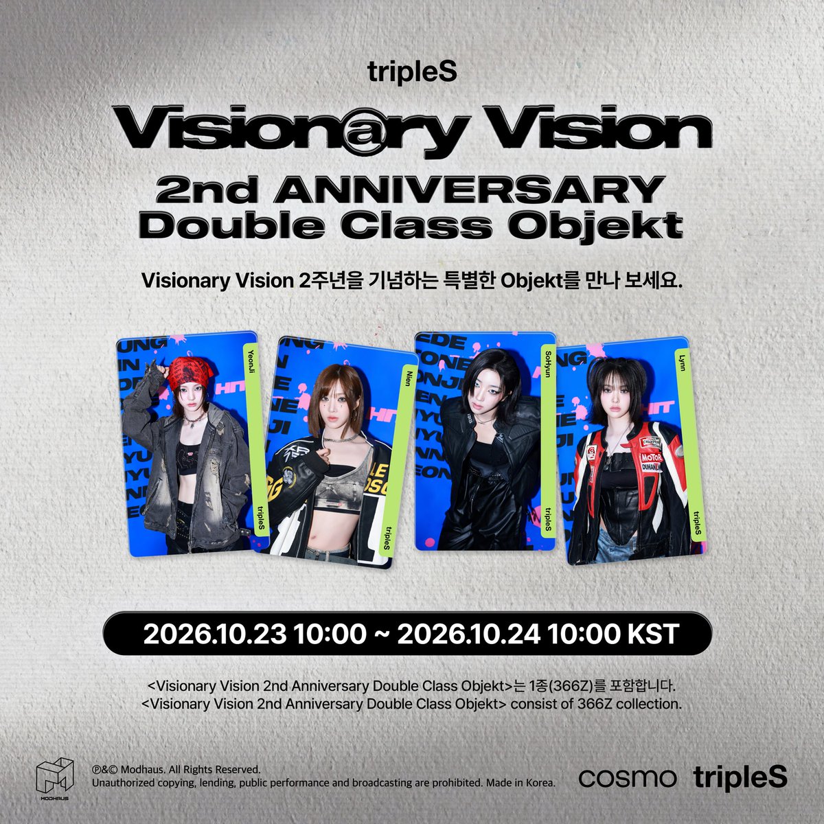 triplescosmos's tweet photo. WAV와 함께라면 Hit The Floor, 또 한 번 날아오를 븨븨 🦢
Visionary Vision의 2주년을 축하합니다! ✌🏻💖

tripleS Visionary Vision 데뷔 2주년 기념 Double Class Objekt
📅  2026.10.23 10:00 ~ 2026.10.24 10:00 KST

Check out on <Cosmo : the Gate>
🔗 https://t.co/lzHTP9N3B7

#tripleS #트리플에스
#VisionaryVision