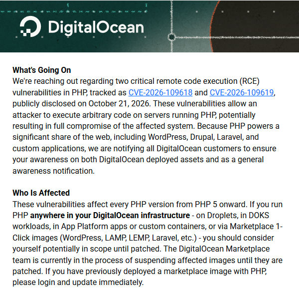 ClouthierBuilds's tweet photo. DigitalOcean just emailed all customers about PHP2Shell. It's pulling its one-click WordPress, LAMP and Laravel images, and may cut traffic to servers showing signs of compromise.

Unpatched can now mean hacked and offline.

Free check: https://t.co/lRbVw5GgFX
#PHP2Shell https://t.co/X8tK2b7aTj