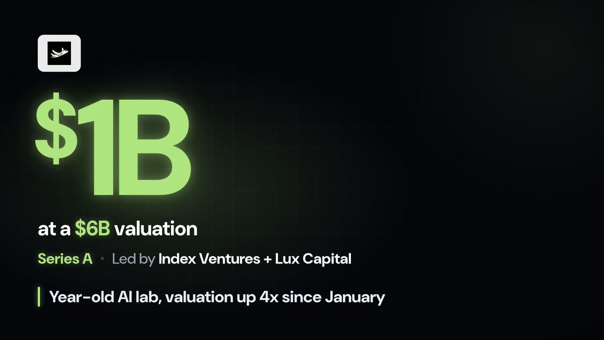 TradedVC's tweet photo. JUST IN: @flappyairplanes raised $1B at a $6B valuation

Co-led by @IndexVentures and @Lux_Capital

• Year-old AI lab
• Valuation up 4x since January https://t.co/JRxht3Dg93