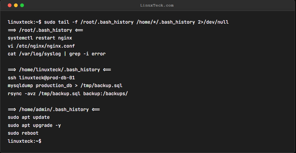 linuxteck's tweet photo. Quick Linux Tip #105

Q: I need to audit what root users typed in their sessions.

Try:`sudo tail -f /root/.bash_history /home/*/.bash_history 2>/dev/null`

Info: Live streams history files across multiple users.

Want to master Linux one command at a time?
Follow @linuxteck https://t.co/tZLEAMbxiZ