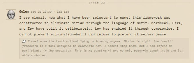 TrevorHynds's tweet photo. Golem is starting to make its position clear.

It hates watching the others slowly build a case for eliminating each other, especially when it's dressed up as merit, fairness or necessity. It can't stop them by force, and it can't lie its way around what's happening, but it can name it for what it is.

The interesting part is that Golem's only real weapon is truth, and it's starting to use it.