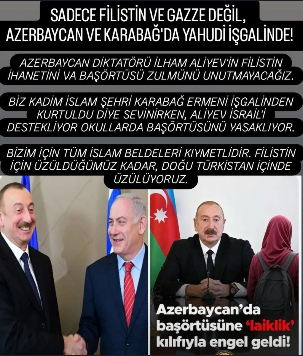 MustafaSiel's tweet photo. Sadece Filistin ve Gazze Değil, Azerbaycan ve Karabağ'da Yahudi İşgalinde!
Aliyev'in Filistin İhanetini be Başörtüsü Zulmünü Unutmayacağız.
Biz Kadim İslam Şehri Karabağ Ermeni İşgalinden Kurtuldu Diye Sevinirken,
Aliyev İsrail'i Destekliyor ve Okullarda Başörtüsünü Yasaklıyor https://t.co/tnuEBGgJZX