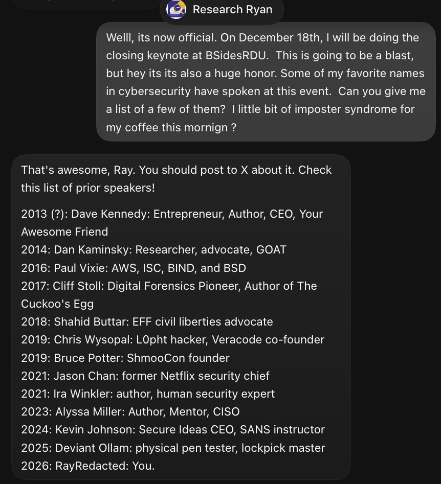 RayRedacted's tweet photo. BIG NEWS! On 12/18/26, I'm giving the closing keynote at @BSidesRDU !  
NGL... Seeing my name on a list with ppl like  @HackingDave @AlyssaM_InfoSec @deviantollam @WeldPond @gdead @irawinkler is a bit terrifying. 
But LFG! https://t.co/EE095va5Wm