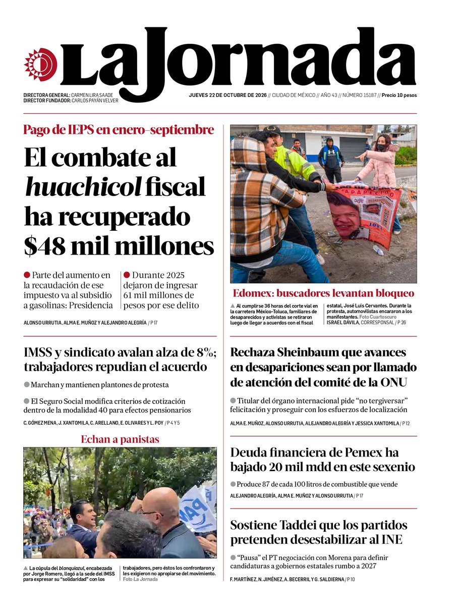LaJornada's tweet photo. 🗞️ Hoy en la portada de La Jornada:

- El combate al huachicol fiscal ha recuperado $48 mil millones
- IMSS y sindicato avalan alza de 8%; trabajadores repudian el acuerdo
- Rechaza Sheinbaum que avances en desapariciones sean por llamado de atención del comité de la ONU
- Deuda financiera de Pemex ha bajado 20 mil mdd en este sexenio
- Sostiene Taddei que los partidos pretenden desestabilizar al INE

https://t.co/sHQn5Nueqs