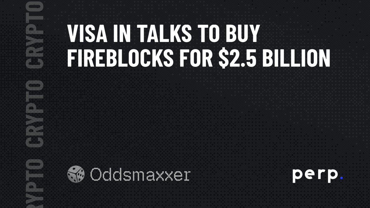 oddsmaxxing's tweet photo. JUST IN: Visa is in late-stage talks to acquire crypto custody firm Fireblocks for around $2.5 billion, according to Axios. https://t.co/EJsUfjRRlJ