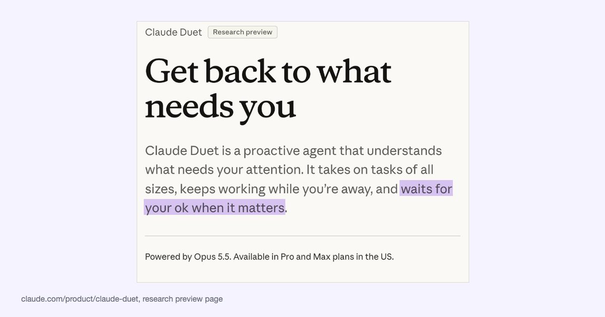 NerdLevelTech's tweet photo. Claude Duet من Anthropic: وكيل استباقي في معاينة بحثية، يلخّص لك كل صباح ما يحتاج انتباهك، ويكمل مهامه وأنت بعيد، وينتظر موافقتك حين يلزم. يعمل بـ Opus 5.5 ومتاح لمشتركي Pro وMax في الولايات المتحدة مع قائمة انتظار.

https://t.co/RuRAb2Rked https://t.co/al40ap28JU