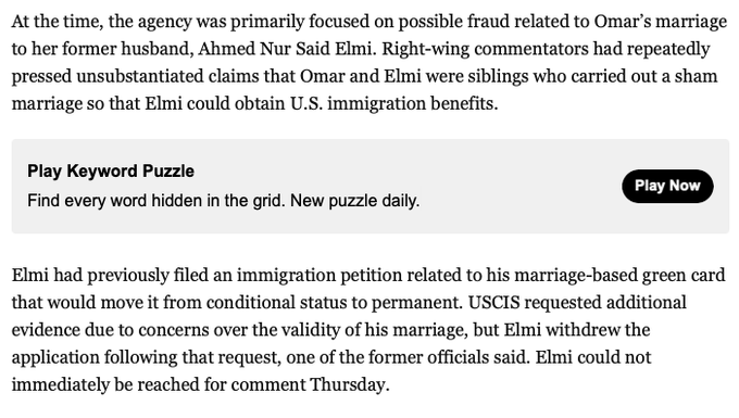 bhweingarten's tweet photo. I can't emphasize enough how damning it is that the feds themselves doubted the legitimacy of Ilhan Nur Said Elmi's a/k/a Ilhan Abdullahi Omar's "marriage" to Ahmed Nur Said Elmi.

When Ahmed, almost certainly jointly with Ilhan, filed a petition with federal immigration authorities to change the status on his marriage-based green card from conditional to permanent residency, he (and likely they) had to provide authoritative evidence that the marriage was real and not for immigration fraud purposes, in the form of personal and financial records, and sworn affidavits.

The feds probed Ahmed about the petition, he withdrew it, and fled back to the UK.

Why didn't the feds buy the story Ahmed (and likely Ilhan) told them? What documents did they provide? Assuming Ilhan filed with Ahmed jointly, what did she attest to under penalty of perjury?

EVERYONE is missing the significance of this revelation that the WaPo mentioned in passing several days ago. https://t.co/Ia3eafndjQ