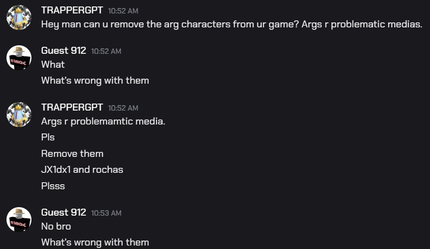 kirkfootjob67's tweet photo. #robloxmyth #ROBLOX  Please refrain from playing or supporting The Gubbed of Gubby, or #tgog. They proudly feature arg characters on their roster, such as Jx1dx1 and Rochas, and will not budge on these characters. Attached below is a conversation with the co-owner. https://t.co/Xz5bmZZKI4