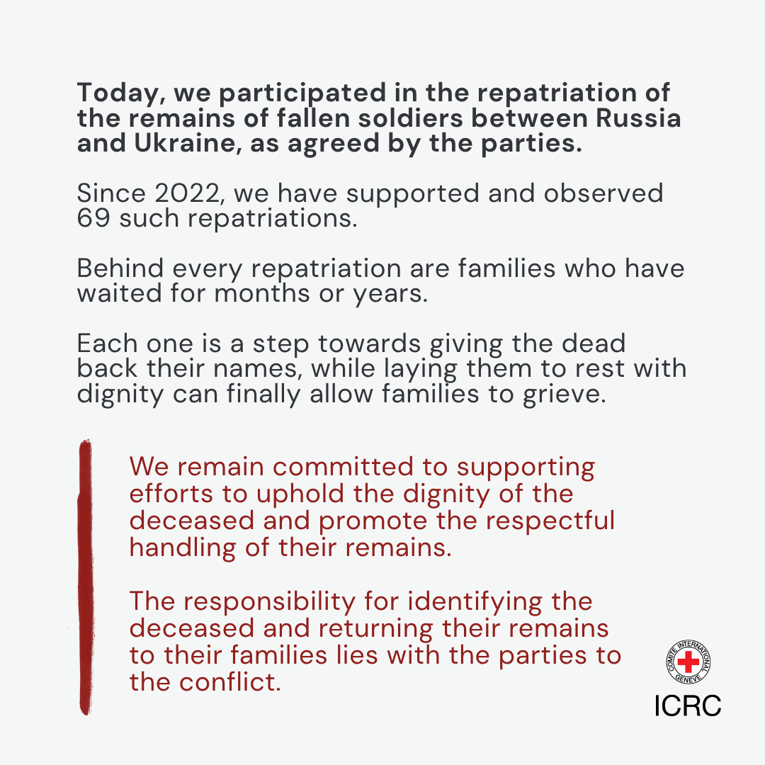 ICRC's tweet photo. Today, we participated in the repatriation of the remains of fallen soldiers between Russia and Ukraine, as agreed by the parties.

Each return helps families honour their loved ones and lay them to rest with dignity. https://t.co/kJlBrZ0bDK