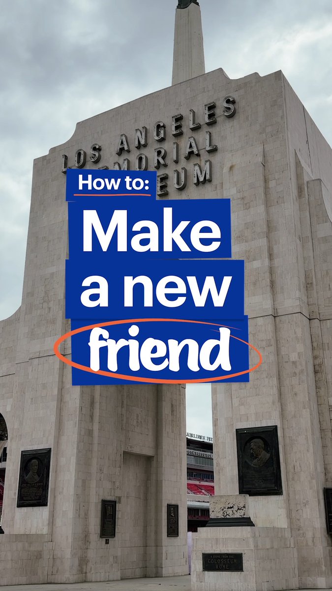 A Los Angeles Memorial Coliseum facade is partly covered by blue text reading “How to: Make a new friend,” with “friend” circled in orange.