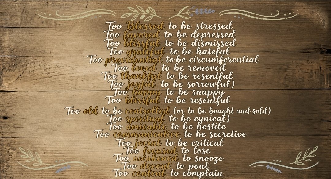 CotoBlogzz's tweet photo. #MorningJava
#MorningPrayer

Too Blessed to be stressed
Too favored to be depressed
Too blissful to be dismissed 
Too grateful to be hateful
Too providential to be circumstantial
Too loved to be removed
Too thankful  to be resentful
Too joyful to be sorrowful)
Too happy to be snappy
Too blissful to be resentful

Too old to be controlled (or to be bought and sold)
Too spiritual to be cynical)
Too amicable to be hostile
Too communicative to be secretive
Too jovial to be critical
Too focused to lose
Too awakened to snooze
Too devout to pout
Too content to complain

https://t.co/yCzEuZ2nui